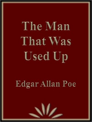 The Man that was Used Up by Edgar Allan Poe