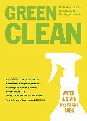 Green Clean: The Environmentally Sound Guide to Cleaning Your Home by Linda Hunter, Mikki Halpin