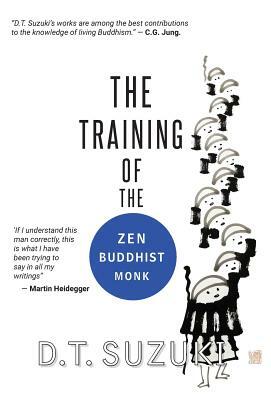 The Training of the Zen Buddhist Monk by Daisetz Teitaro Suzuki