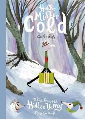 Hello Mister Cold: Tales from the Hidden Valley by Carles Porta