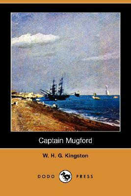 Captain Mugford (Dodo Press) by W. H. G. Kingston, William H. G. Kingston