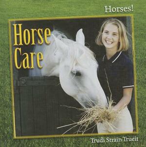 Horse Care by Trudi Strain Trueit