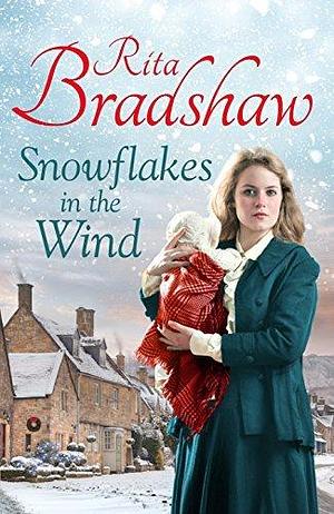 Snowflakes in the Wind: A Heartwarming Historical Fiction Novel to Curl up with This Winter by Rita Bradshaw, Rita Bradshaw