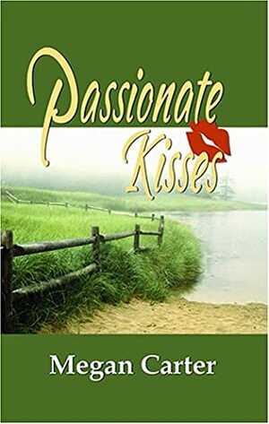 Passionate Kisses by Megan Carter