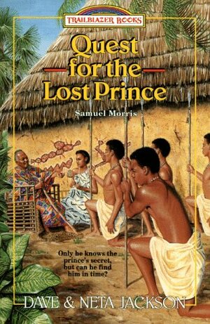Quest for the Lost Prince: Samuel Morris by Dave Jackson, Neta Jackson