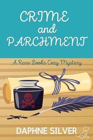 Crime and Parchment: A Rare Books Cozy Mystery by Daphne Silver
