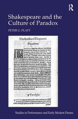 Shakespeare and the Culture of Paradox by Peter G. Platt