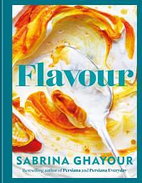 Flavour: Over 100 Fabulously Flavourful Recipes with a Middle-Eastern Twist by Sabrina Ghayour