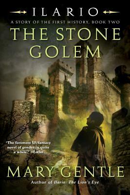 Ilario: The Stone Golem: A Story of the First History, Book Two by Mary Gentle