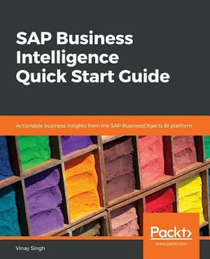 SAP Business Intelligence Quick Start Guide by Vinay Singh