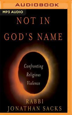 Not in God's Name: Confronting Religious Violence by Jonathan Sacks