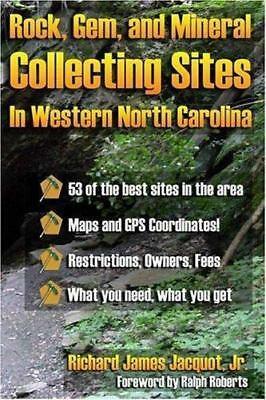 Rocks, Gems, and Mineral Collecting Sites in Western North Carolina by Pat Roberts