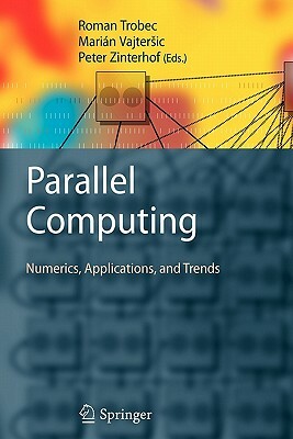 Parallel Computing: Numerics, Applications, and Trends by 