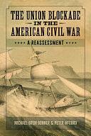 The Union Blockade in the American Civil War: A Reassessment by Peter McCord, Michael Brem Bonner
