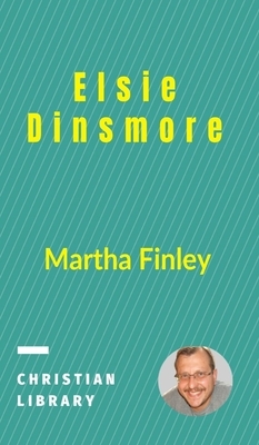 Elsie Dinsmore by Martha Finley