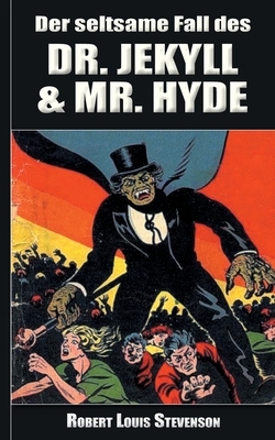 Der seltsame Fall des Dr. Jekyll und Mr. Hyde by Robert Louis Stevenson