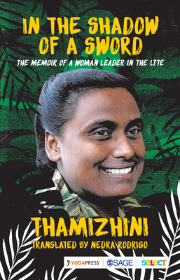 In the Shadow of a Sword: The Memoir of a Woman Leader in the Ltte by Thamizhini