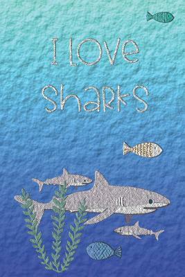 I Love Sharks!: Handwriting Paper by Lynette Cullen