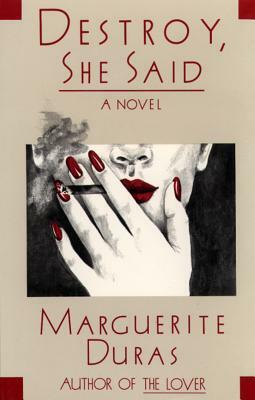 Destroy, She Said by Marguerite Duras