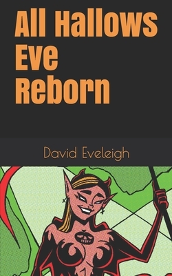 All Hallows Eve Reborn by David Eveleigh