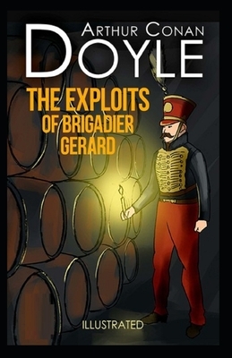 The Exploits of Brigadier Gerard Illustrated by Arthur Conan Doyle