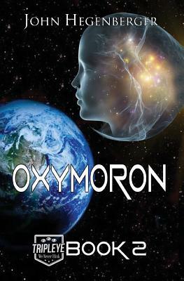 Oxymoron: Tripleye Book 2 by John Hegenberger