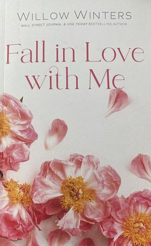 Fall in Love with Me by Willow Winters