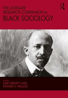 The Ashgate Research Companion to Black Sociology by Earl Wright II, Edward V. Wallace