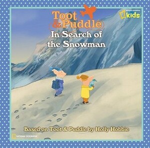 Toot and Puddle: In Search of the Snowman by Laura Marsh