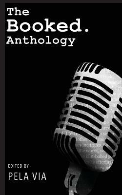 The Booked. Anthology by Pela Via, Robb Olson, Livius Nedin