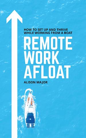 Remote Work Afloat by Alison Major