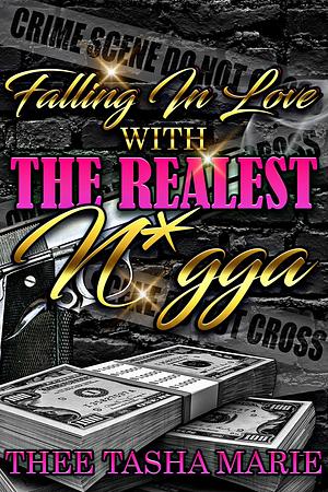 Falling In Love With The Realest N*gga by Thee Tasha Marie, Thee Tasha Marie