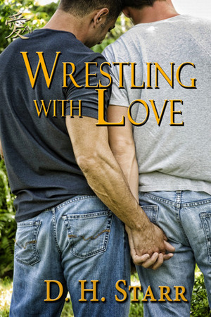 Wrestling with Love by D.H. Starr
