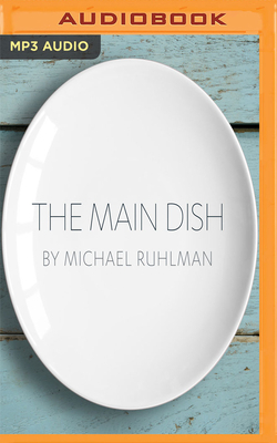 The Main Dish by Michael Ruhlman