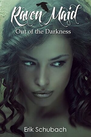 Raven Maid: Out of the Darkness by Erik Schubach