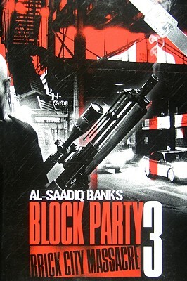 Block Party 3: Brick City Massacre by Al-Saadiq Banks