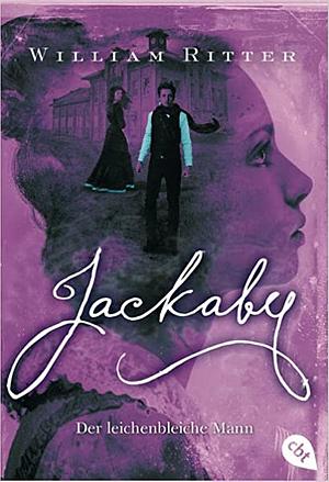 Jackaby - der leichenbleiche Mann by William Ritter