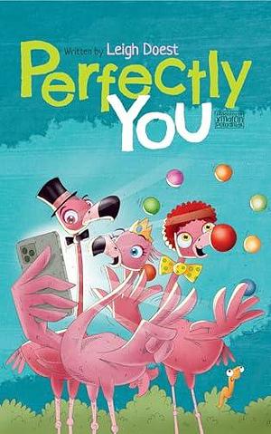 Perfectly You: A funny, rhyming children's book about diversity and inclusion that teaches kids the value of self-acceptance and embracing difference. by Leigh Doest, Leigh Doest, Marcin Poludniak