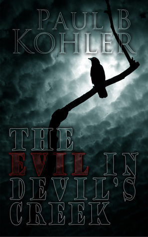 The Evil in Devil's Creek by Paul B. Kohler
