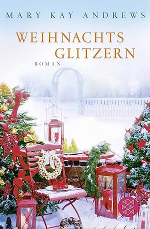 Weihnachtsglitzern: Roman by Mary Kay Andrews