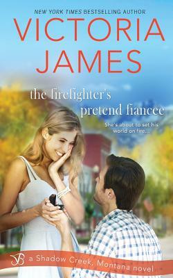 The Firefighter's Pretend Fiancee by Victoria James