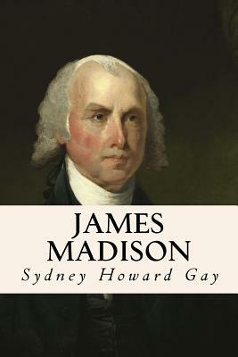 James Madison by Sydney Howard Gay