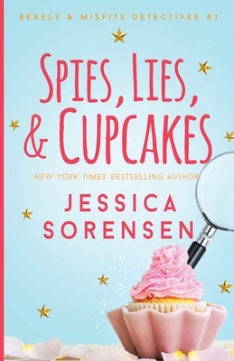 Spies, Lies, & Cupcakes by Jessica Sorensen