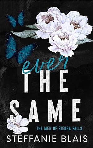 Ever the Same by Steffanie Blais