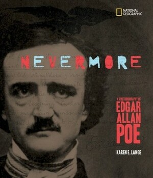 Nevermore: A Photobiography of Edgar Allan Poe by Karen E. Lange