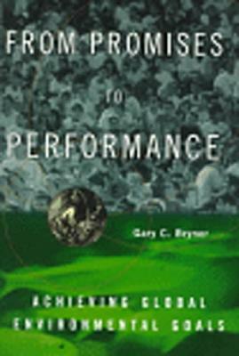 From Promises to Performance: Achieving Global Environmental Goals by Gary Bryner