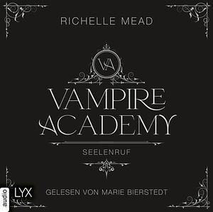 Vampire Academy - Seelenruf by Richelle Mead