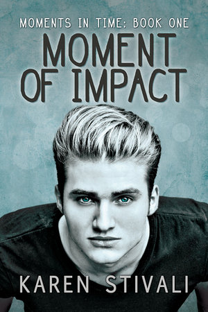 Moment of Impact by Karen Stivali