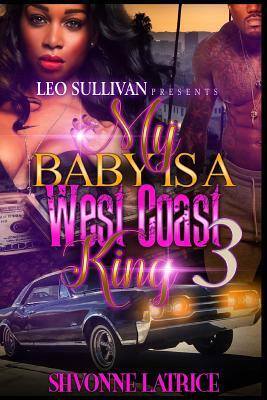 My Baby Is a West Coast King 3 by Shvonne Latrice