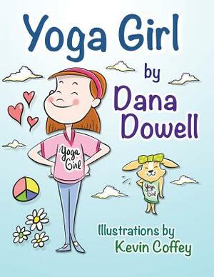 Yoga Girl by Kevin Coffey, Dana Dowell